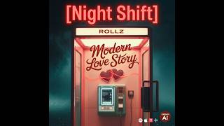 Night Shift (Interlude) - Rollz | Modern Love Story