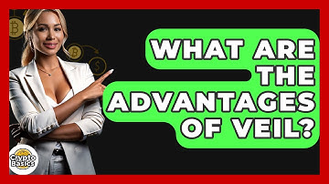 What Are The Advantages Of Veil? - CryptoBasics360.com