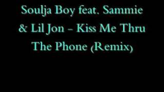 Soulja Boy feat. Sammie & Lil Jon - Kiss Me Thru The Phone (Remix) Resimi