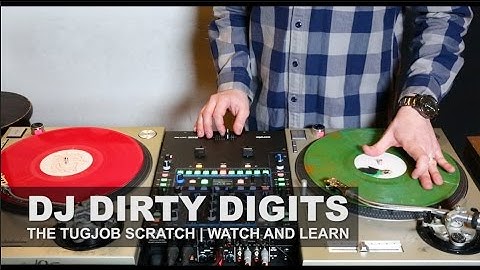 The TUGJOB Scratch | DJ DIRTY DIGITS | WATCH AND LEARN