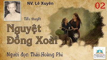 NGUYỆT ĐỒNG XOÀI. Tập 02. Tác giả: Lê Xuyên. Người đọc: Thái Hoàng Phi