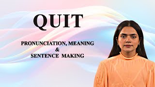 Quit - Meaning_&_Pronunciation_Word_World_Audio_Video_Dictionary