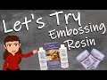 Let's Try: Embossing Resin