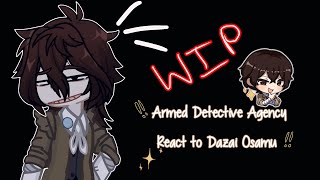 Armed Detective Agency React to Dazai Osamu!⭐️ |W.I.P(Work in progress|PaisleyDaWeirdo|Cringe?|BSD