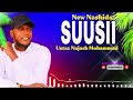 NEW NASHIDA SUUSII Ustaz Najjaash Mohammad NEW NASHIDA SUUSII Ustaz Najjaash Mohammad
