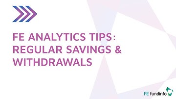 FE Analytics Tips: Regular Savings & Withdrawals