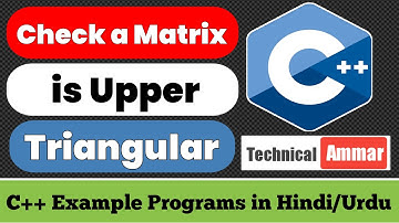 C++ Program to Check a Matrix is Upper Triangular Matrix or Not | C++ Example Programs #103