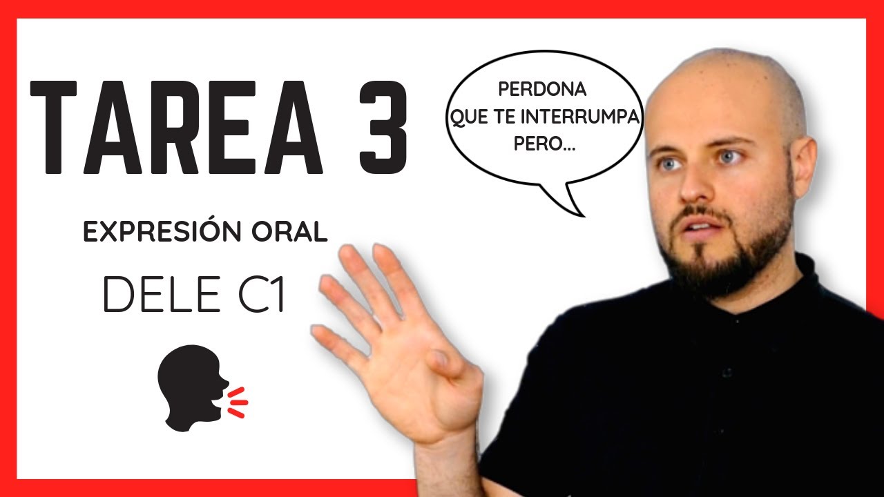 Tarea 3 Expresion Oral Dele C1 Consejos Y Estrategias Youtube