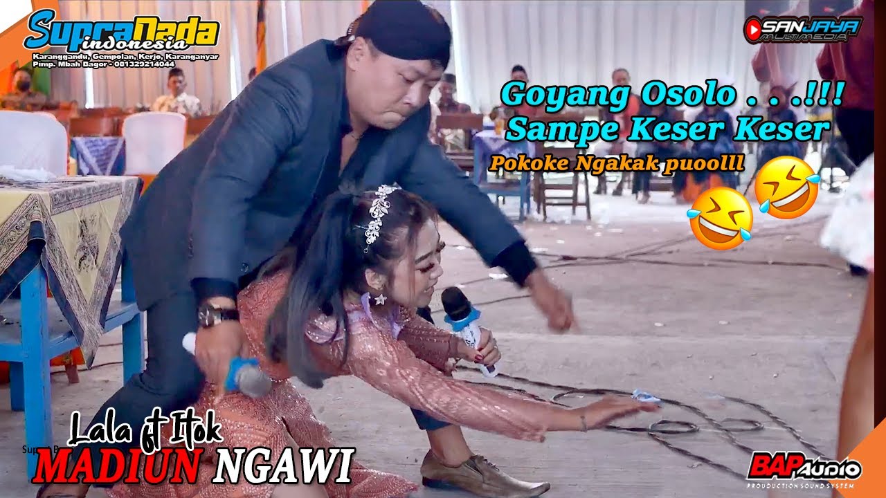 Madiun Ngawi (Goyang Osolo Sampe Bawah) Asli Ngakak 🤣🤣 || Lala Atilla Ft Itok - SUPRA NADA