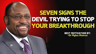 7 Signs the Enemy Is Fighting Your Breakthrough. || Myles Munroe || #christianmotivation