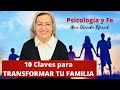 10 CLAVES PARA TRANSFORMAR TU FAMILIA - PSICOLOGÍA Y FE - HNA GLENDA OFICIAL