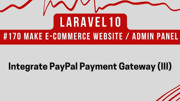 #170 Laravel 10 Tutorial | Integrate PayPal Payment Gateway in Laravel 10 E-commerce Website (III)