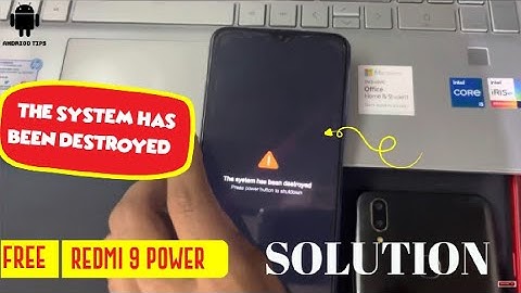 Redmi 9 power THE SYSTEM HAS BEEN DESTROYED