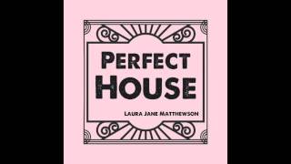 Perfect House - Laura Jane Matthewson