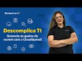 Descomplica TI | Como gerenciar custos da nuvem com o CloudSpend