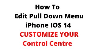 How to edit pull down menu iPhone,How to add shortcuts to your swipe down screen on iPhone iOS 14