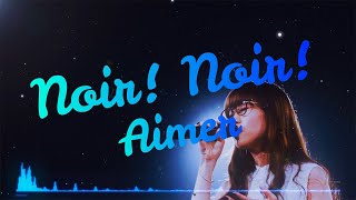 Noir! Noir! - Aimer (Sub Español/Rōmaji)