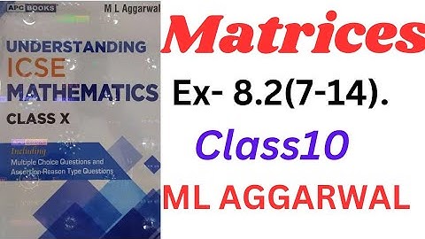 "ICSE Class 10 | Matrices | ML Aggarwal | Understanding Mathematics" Ex- 8.2(7-14)