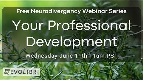 Your Professional Development - Neurodivergency Webinar Series
