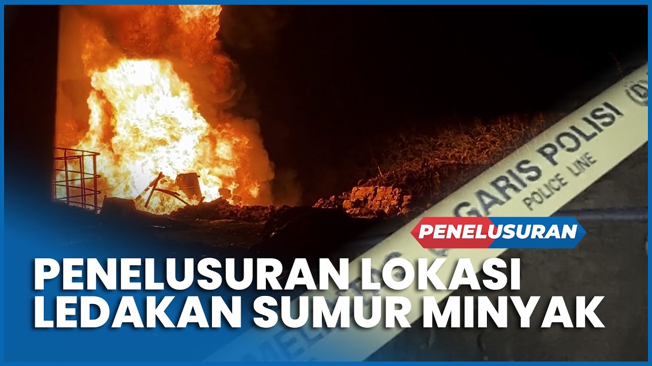 Penelusuran Lokasi Ledakan Sumur Minyak Desa Gandu Blora Renggut 3 Nyawa