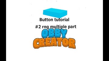 Roblox obby creator Button tutorial #2 rng multiple parts [sample]
