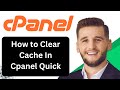 How to Clear Cache In Cpanel Quick