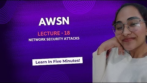 Lecture - 18 Network Security Attacks | AWSN | Easy Explanation | Exams