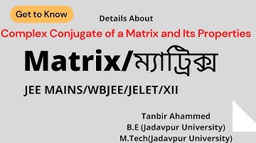 Complex Conjugate of a Matrix || ম্যাট্রিক্স || JELET|| WBJEE|| JEE MAIN|| XII