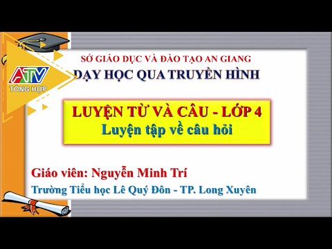 Môn Luyện từ và câu lớp 4 - Bài: Luyện tập về câu hỏi