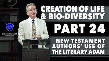 Life & Bio-Diversity - Part 24: New Testament Authors’ Use of the Literary Adam