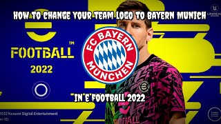 How to change your team logo to Bayern Munich in e football 2022