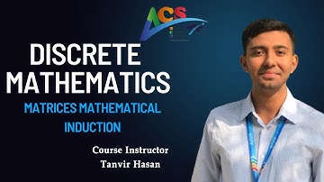 Discrete Mathematics I Matrices Mathematical Induction I Tanvir Hasan I I ACS I AIUB I