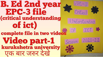 B. Ed 2nd year EPC-3 file|critical understanding of ICT file|In english|kurukshetra university|