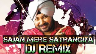 Sajan Mere Satrangiya Dj Remix Song, Punjabi Song Remix
