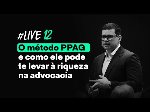 Live #12 - O método PPAG e como ele pode te levar à riqueza na advocacia