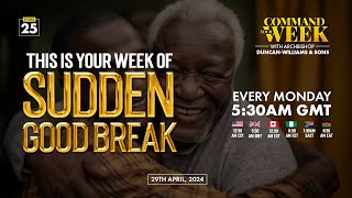 YOUR WEEK OF SUDDEN GOOD BREAK - COMMAND YOUR WEEK EPISODE 25 - APRIL 29, 2024