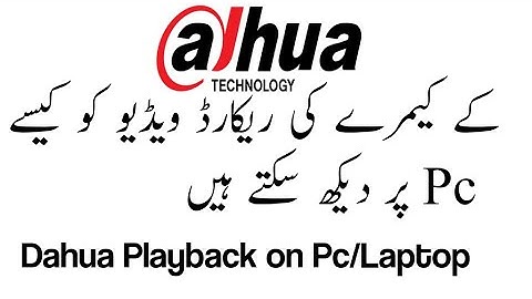 How Can check Dahua Playback Recorded Video on PC Laptop Desktop