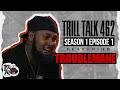 Trilltalk462 season 1 episode  troublemane