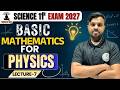 Class 11 Physics: Basic Mathematics for Physics Lec-07 | Board Exam 2027 🚀
