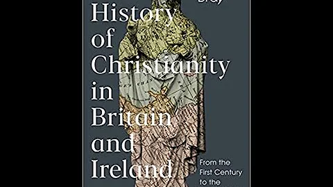 Gerald Bray   - The History of Christianity in Bri...
