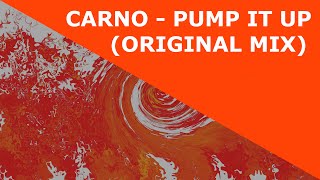 CARNO - PUMP IT UP (ORIGINAL MIX)