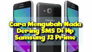 Cara Mengubah Nada Dering Sms Di Hp Samsung J2 Prime