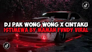 DJ PAK WONG WONG X CINTAKU ISIMEWA BY MAMAN FVNDY JEDAG JEDUG MENGKANE VIRAL TIKTOK