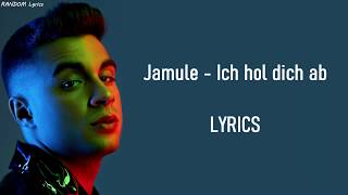 Video thumbnail of "Jamule - Ich hol dich ab Lyrics"