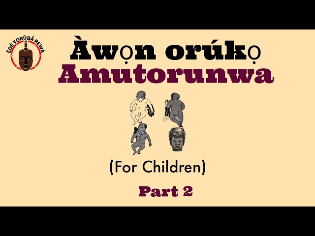 ORUKO AMUTORUNWA PART 2 - How To Pronounce and Description of some Yoruba Names | African Languages