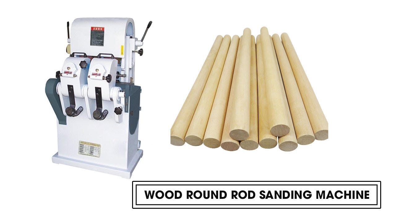 WOOD ROUND ROD SANDING MACHINE, GOODTECH MACHINERY YouTube