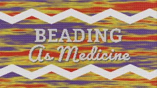 Beading As Medicine: Beginner's Circle | Episode 2