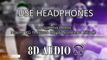 Master KG - Jerusalema Remix [Feat. Burna Boy and Nomcebo] (8D Audio)