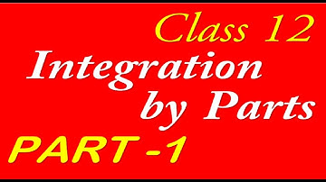 Class 12, Integration by Parts, PART -1( SOLUTIONS )( S.N.Dey book), CALCULUS, CBSE  ISC  HS  UP