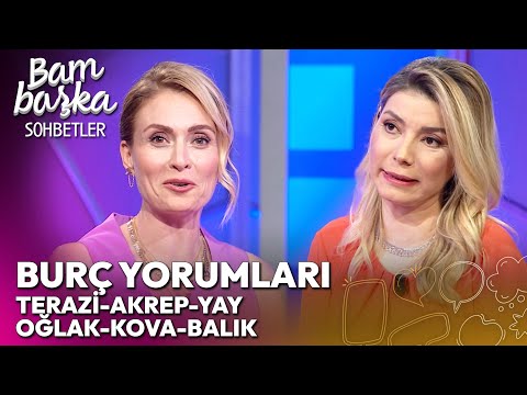 Haziran Ayı Burç Yorumları (Akrep, Terazi, Yay, Oğlak, Kova, Balık) | Bambaşka Sohbetler